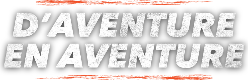                            D'aventure en aventure
                        